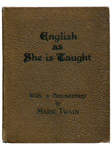 [Mark Twain (commentary); Caroline B. Le Row. English as She Is Taught. 1887. First edition.