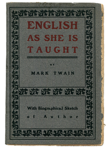 Mark Twain [Samuel L. Clemens]. English as She Is Taught. [1900]. First edition.