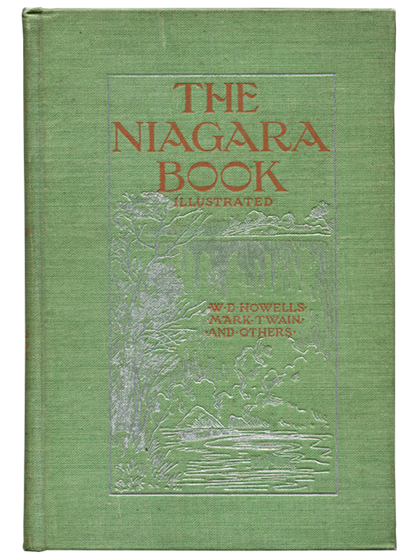 Mark Twain [Samuel L. Clemens], W. D. Howells and Others. The Niagara Book. 1893. First edition.