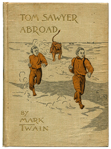 Mark Twain [Samuel L. Clemens]. Tom Sawyer Abroad. 1894. First edition.
