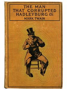 Mark Twain [Samuel L. Clemens]. The Man that Corrupted Hadleyburg. 1900. First edition.