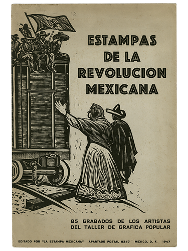 Taller de Grafica Popular. Estampas de la Revolucion Mexicana. 85 grabados de los artistas del Taller de Grafica Popular. Mexico: La Estampa Mexicana, 1947. First edition.