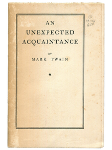 Mark Twain (Samuel L. Clemens)]. An Unexpected Acquaintance. [1904]. First edition.