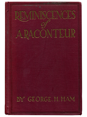 [Mark Twain (subject)]. George H. Ham. Reminiscences of a Raconteur. [1921]. First edition.