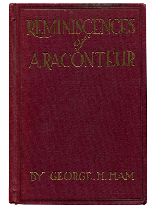 [Mark Twain (subject)]. George H. Ham. Reminiscences of a Raconteur. [1921]. First edition.