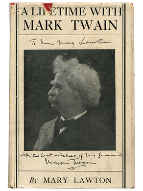 [Mark Twain (subject)]. Mary Lawton. A Lifetime with Mark Twain. [1925]. First edition.