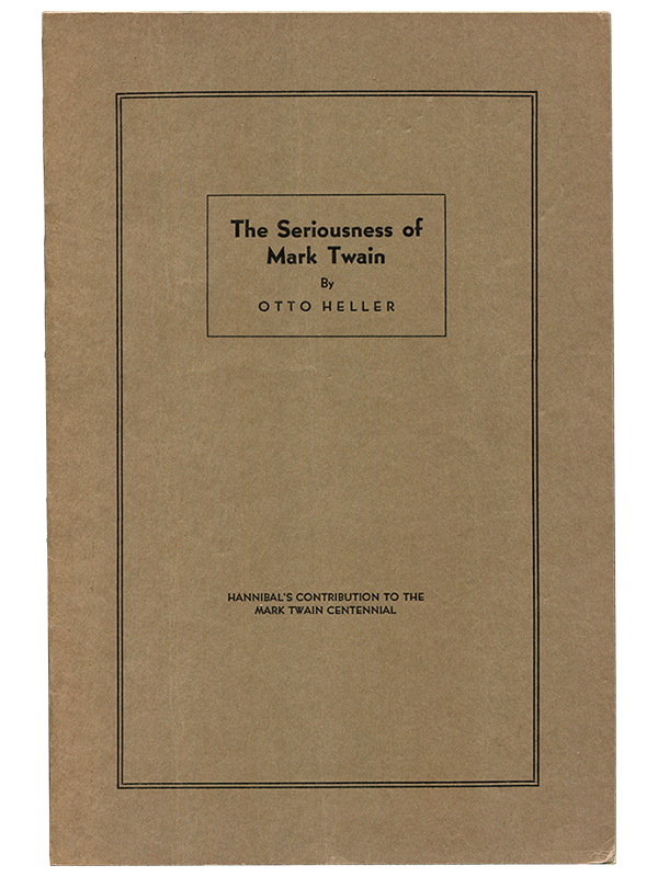 [Mark Twain (subject)]. Otto Heller. The Seriousness of Mark Twain. [1935]. First edition.