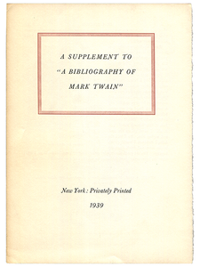 [Mark Twain (subject)]. [Jacob Blanck]. A Supplement to a "Bibliography of Mark Twain". 1939. First edition.