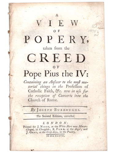 Joseph Burroughs. A View of Popery taken form the Creed of Pope Pius the IV. 1737. First edition.