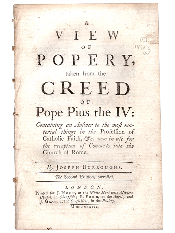 Joseph Burroughs. A View of Popery taken form the Creed of Pope Pius the IV. 1737. First edition.